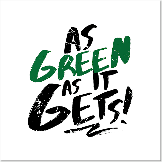 As Green As It Gets (v2) Wall Art by bluerockproducts